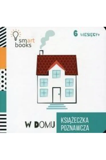 W Domu - Ksi��eczka Poznawcza 6m+