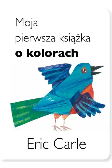Moja pierwsza ksi��ka o kolorach - Eric Carle