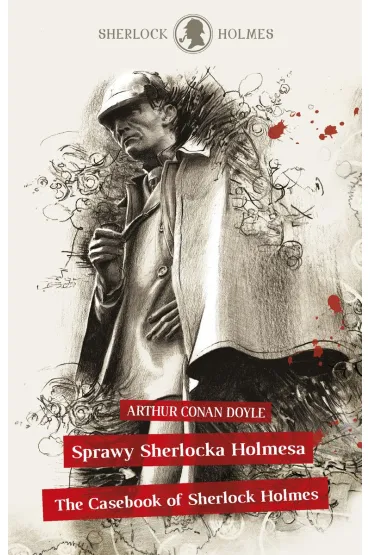 Sherlock Holmes. Sprawy Sherlocka Holmesa / The Casebook of Sherlock Holmes - Artur Conan Doyle