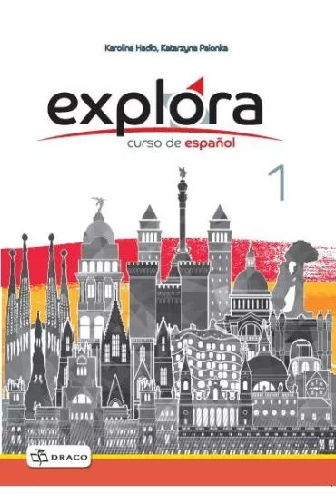 Explora 1. Curso de español. Zeszyt �wicze� - Karolina  Had�o, Katarzyna  Palonka