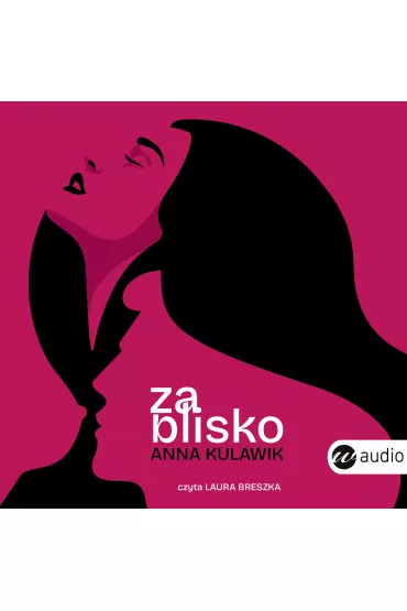 Audiobook Za blisko mp3 - Anna Kulawik