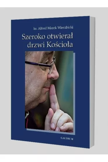 Szeroko otwiera� drzwi Ko�cio�a - Alfred Wierzbicki