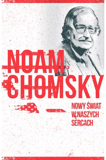 Nowy �wiat w naszych sercach - Noam Chomsky