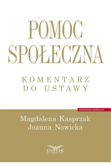 Pomoc spo�eczna. Komentarz do ustawy - Joanna Nowicka, Magdalena Kasprzak
