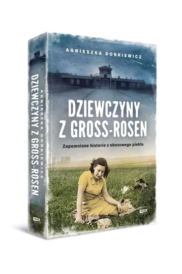 Dziewczyny z Gross-Rosen - Agnieszka  Dobkiewicz