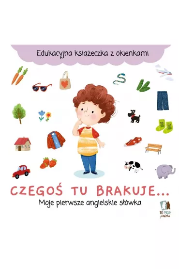 Czego� tu brakuje&hellip; Moje pierwsze angielskie s��wka - Natalia Berlik, Maria  Lekszycka-Petryszyn