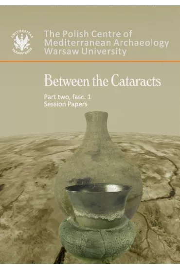Between the Cataracts Part 2 fascicule 1 - W�odzimierz Godlewski, Adam  �ajtar