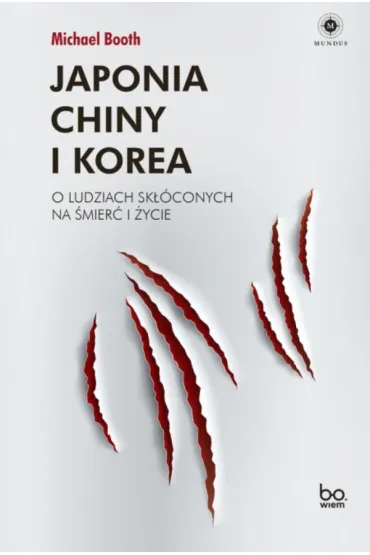Japonia Chiny i Korea O ludziach sk��conych na �mier� i �ycie - Michael Booth