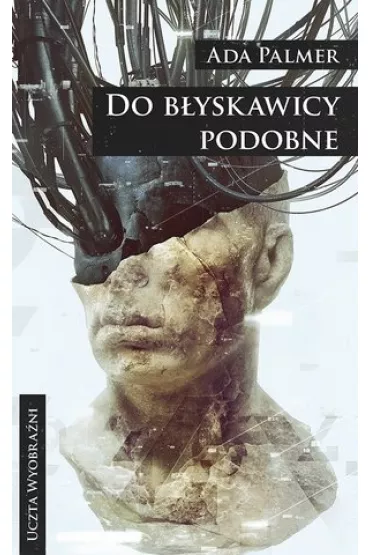 Do b�yskawicy podobne. Cykl Terra Ignota. Tom 1 - Ada Palmer