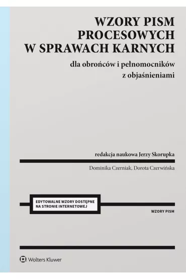 Wzory pism procesowych w sprawach karnych dla obro�c�w i pe�nomocnik�w z obja�nieniami - Dorota Czerwi�ska, Dominika Czerniak