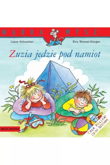 M�dra mysz - Zuzia. Zuzia jedzie pod namiot - Liane Schneider