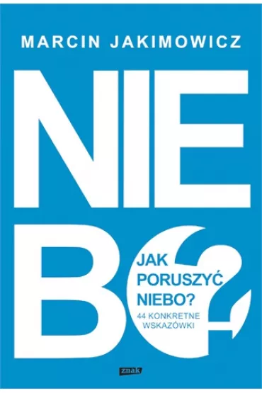 Jak poruszy� niebo? 44 konkretne wskaz�wki - Marcin Jakimowicz