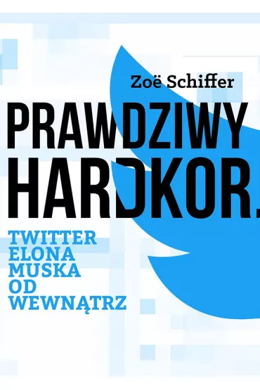 Prawdziwy Hardkor. Twitter Elona Muska od wewn�trz - Zoe Schiffer