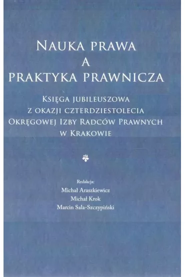 Nauka prawa a praktyka prawnicza - Micha� Araszkiewicz, Marcin Sala-Szczypi�ski, Micha� Krok