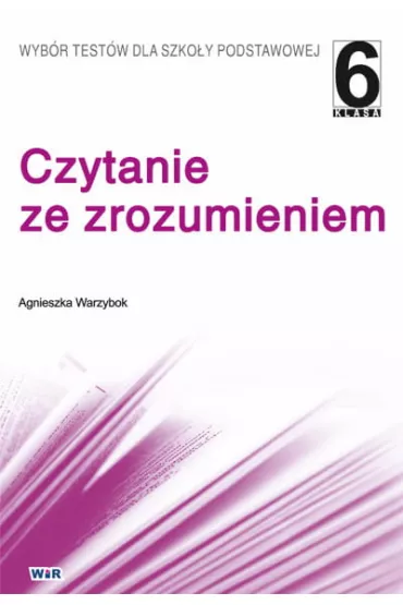 Czytanie ze zrozumieniem. Klasa 6 - Agnieszka Warzybok