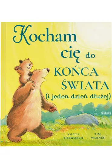 Kocham ci� do ko�ca �wiata (i jeden dzie� d�u�ej) - Tim Warnes, Amelia Hepworth