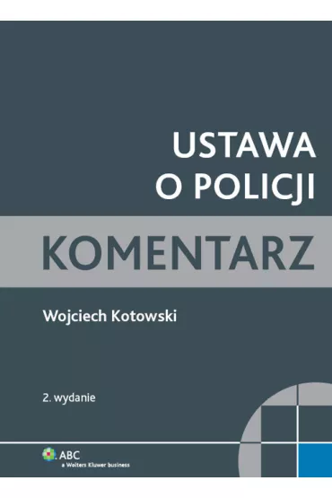 Ustawa o Policji Komentarz - Wojciech Kotowski