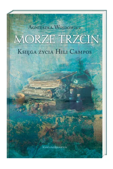Morze trzcin. Ksi�ga �ycia Hili Campos. Tom 2 - Agnieszka Wojdowicz