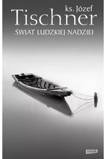�wiat ludzkiej nadziei - J�zef Tischner