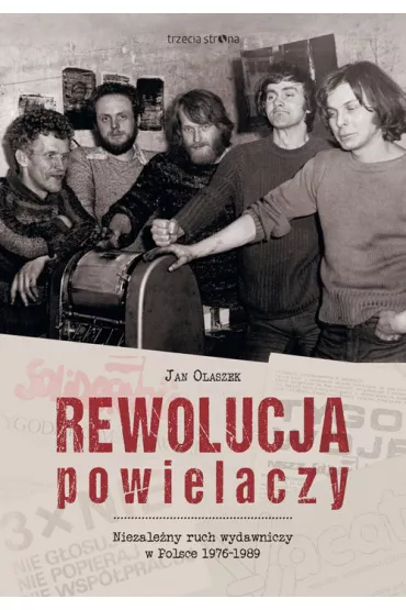 Rewolucja powielaczy. Niezale�ny ruch wydawniczy w Polsce 1976-1989 - Jan Olaszek
