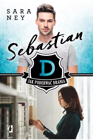 Sebastian. Jak poderwa� drania? - Sara Ney