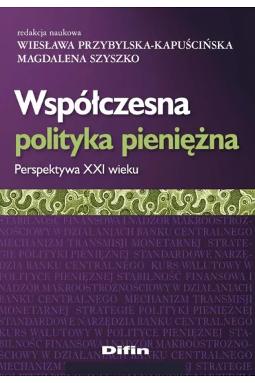Wsp�czesna polityka pieni�na. Perspektywa XXI wieku - Magdalena Szyszko, Wies�awa Przybylska-Kapu�ci�ska
