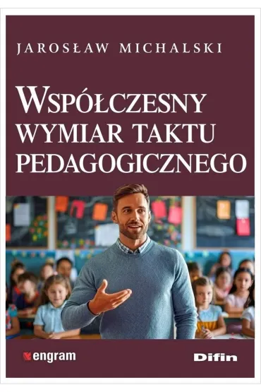 Wsp�czesny wymiar taktu pedagogicznego - Jaros�aw Michalski