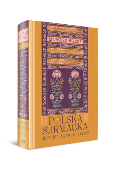Polska sarmacka. Historia zwyk�ych ludzi - Mateusz Wy�ga