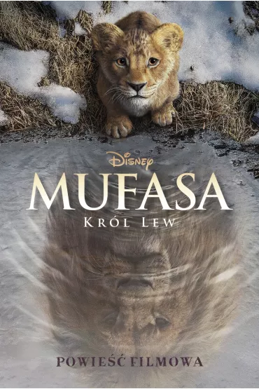 Mufasa. Kr�l Lew. Powie�� filmowa. Disney - Ewa Tarnowska