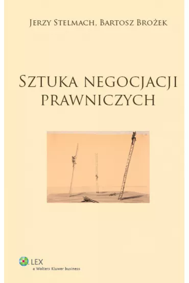 Sztuka negocjacji prawniczych - Bartosz Bro�ek, Jerzy Stelmach