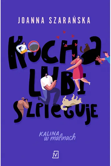 Kocha, lubi, szpieguje. Kalina w malinach. Tom 2 - Joanna Szara�ska