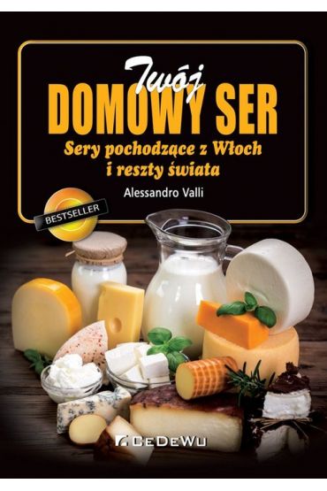 Twój domowy ser. Sery pochodzące z Włoch i reszty świata