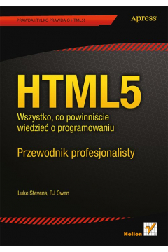 HTML5. Wszystko, co powinnicie wiedzie o programowaniu. Przewodnik profesjonalisty
