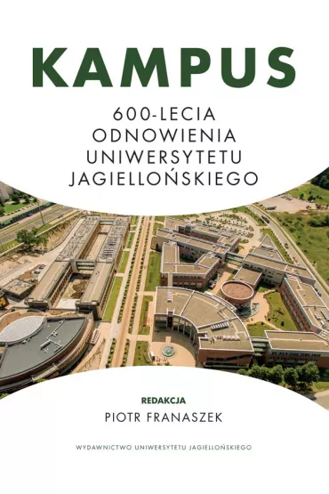 Kampus 600-lecia. Odnowienia Uniwersytetu Jagiello�skiego