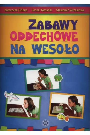 Zabawy oddechowe na weso�o - Iwona Tomasik, Katarzyna Sz�apa, S�awomir Wrzesi�ski