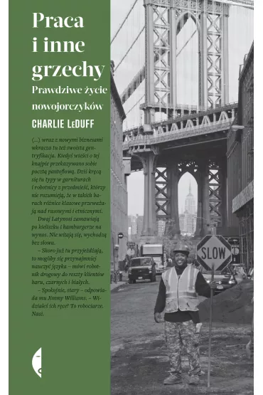 Praca i inne grzechy. Prawdziwe �ycie nowojorczyk�w - Charlie LeDuff