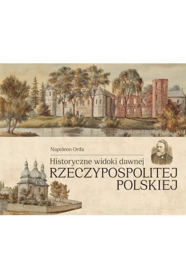 Historyczne widoki dawnej Rzeczypospolitej Polskiej - Napoleon  Orda
