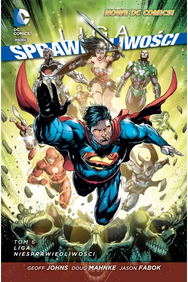 Nowe DC Comiks Liga Niesprawiedliwo�ci. Liga Sprawiedliwo�ci. Tom 6