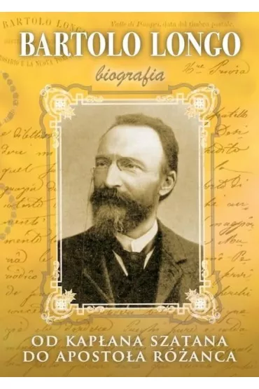 Bartolo Longo. Od kap�ana szatana do Aposto�a Tw - Marek Wo�