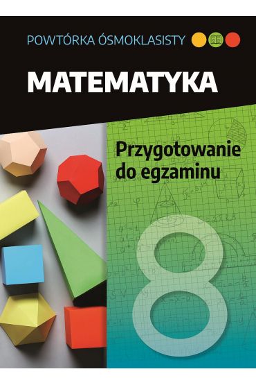 Powtórka ósmoklasisty. Matematyka. Przygotowanie do egzaminu