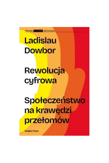 Rewolucja cyfrowa. Spo�ecze�stwo na kraw�dzi prze�om�w - Dowbor Ladislau