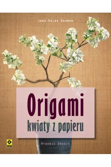 Origami. Kwiaty z papieru - Dahmen Jens-Helge