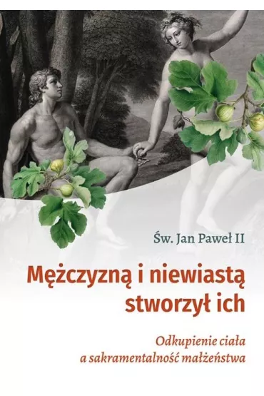 M�czyzn� i niewiast� stworzy� ich - Jan Pawe� II