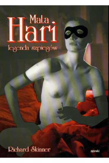 Mata Hari Legenda Szpieg�w - Richard Skinner