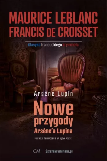 Nowe przygody Arsene'a Lupina (sztuka) - Maurice Leblanc, Francis De Croisset