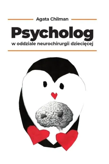 Psycholog w oddziale neurochirurgii dzieci�cej - Agata Chilman