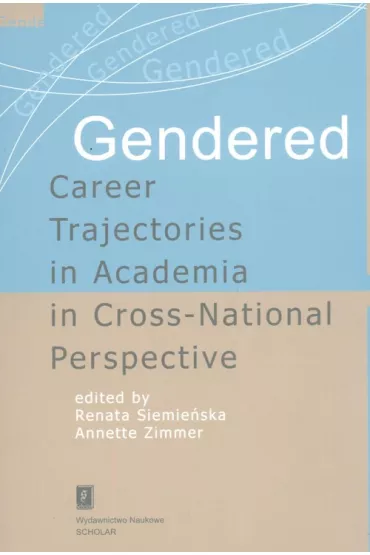 Gendered Career Trajectories in Academia in... - Renata Siemie�ska, Annette Zimmer