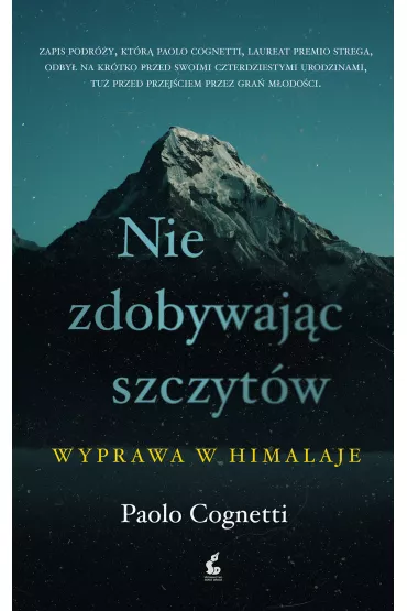 Nie zdobywaj�c szczyt�w Wyprawa w Himalaje - Paolo Cognetti