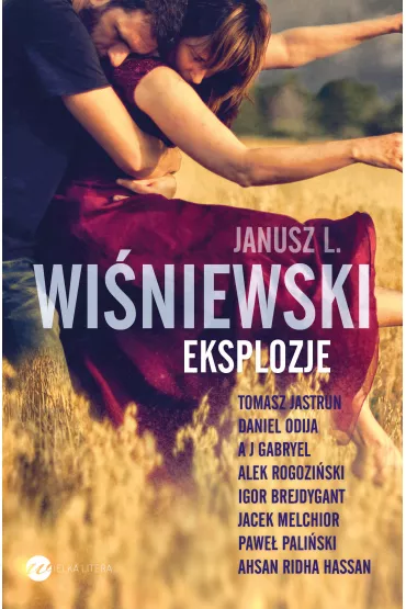 Eksplozje - Daniel Odija, Igor Brejdygant, Janusz Leon Wi�niewski, Pawe� Pali�ski, Tomasz Jastrun, A. J. Gabryel, Ahsan Ridha Hassan, Alek Rogozi�ski, Jacek Melchior