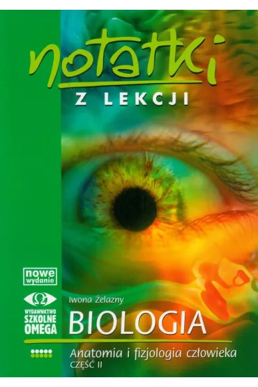 Notatki z Lekcji Biologii. Anatomia i fiziologia cz�owieka cz�� II. Cz�� 5 - Iwona �elazny